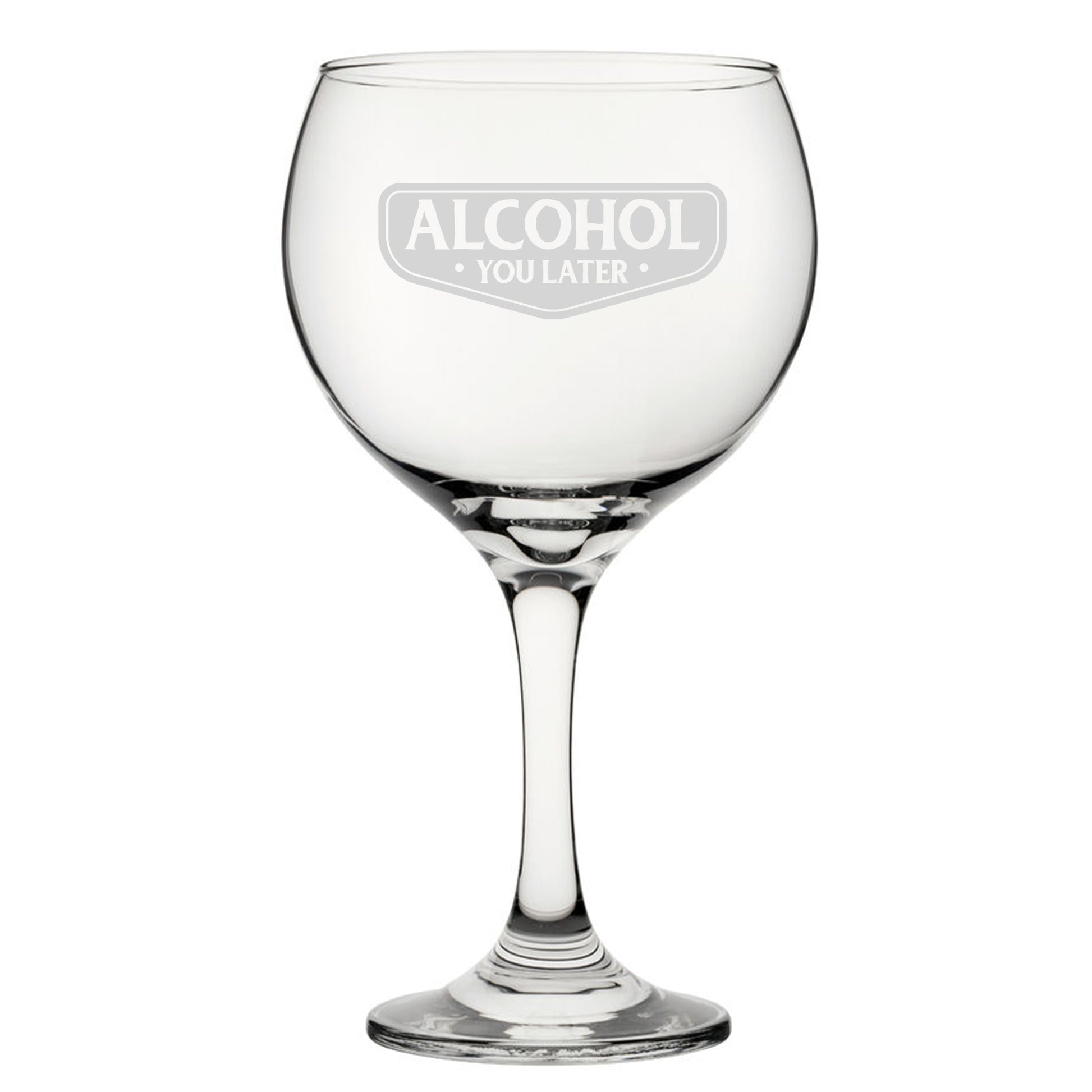 Alcohol You Later - Engraved Novelty Gin Balloon Cocktail Glass Image 2
