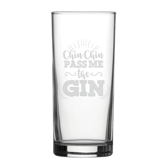 Chin Chin Pass Me The Gin - Engraved Novelty Hiball Glass Image 1