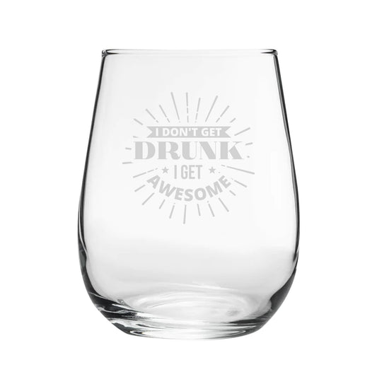 I Don't Get Drunk I Get Awesome - Engraved Novelty Stemless Wine Gin Tumbler Image 1