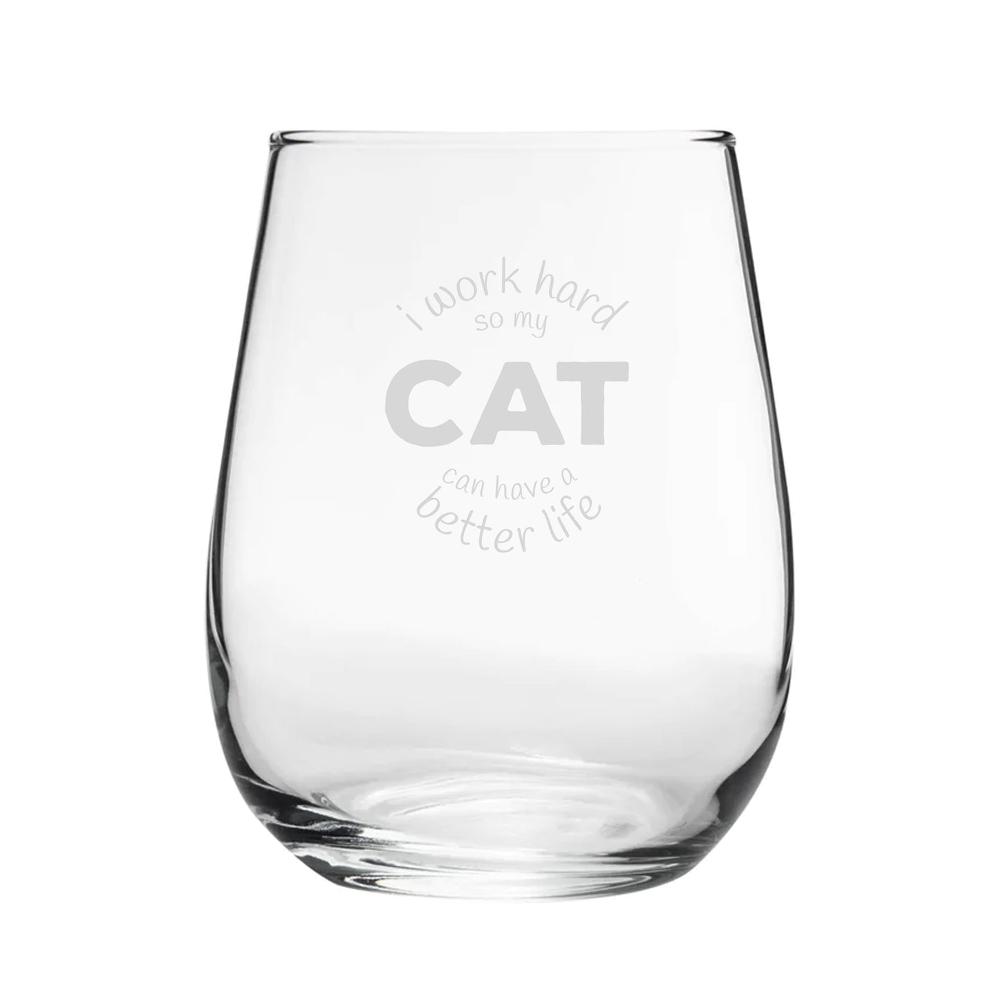 I Work Hard So My Cat Can Have A Better Life - Engraved Novelty Stemless Wine Gin Tumbler Image 2