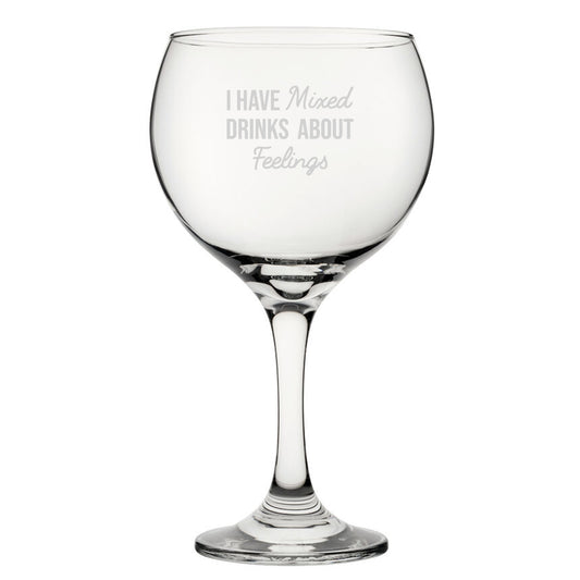 I Have Mixed Drinks About Feelings - Engraved Novelty Gin Balloon Cocktail Glass Image 1